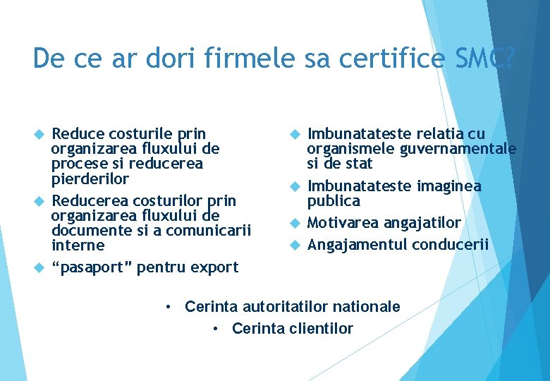 De ce ar dori firmele sa certifice SMC? Reduce costurile prin organizarea fluxului de