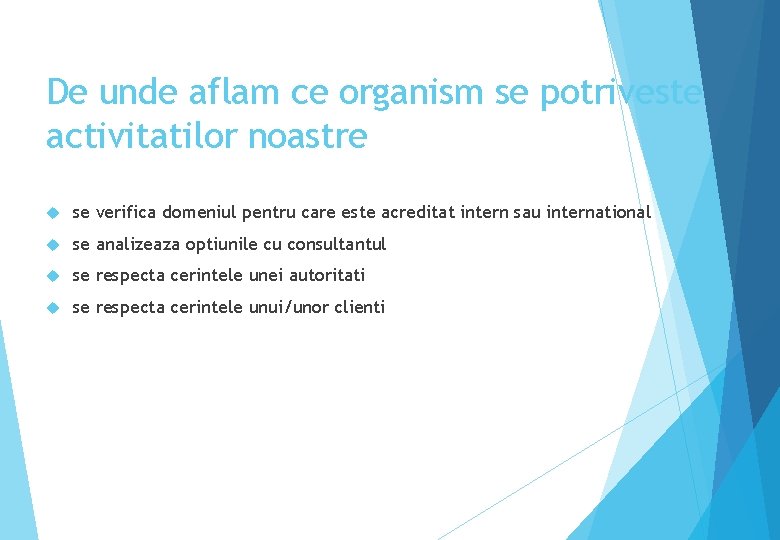 De unde aflam ce organism se potriveste activitatilor noastre se verifica domeniul pentru care