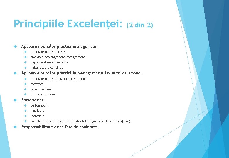 Principiile Excelenţei: (2 din 2) Aplicarea bunelor practici manageriale: orientare catre procese abordare convingatoare,