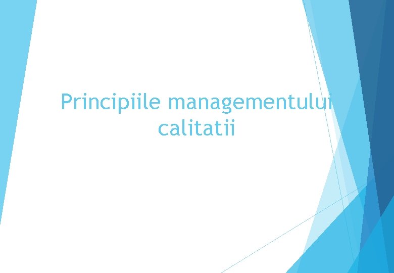 Principiile managementului calitatii 