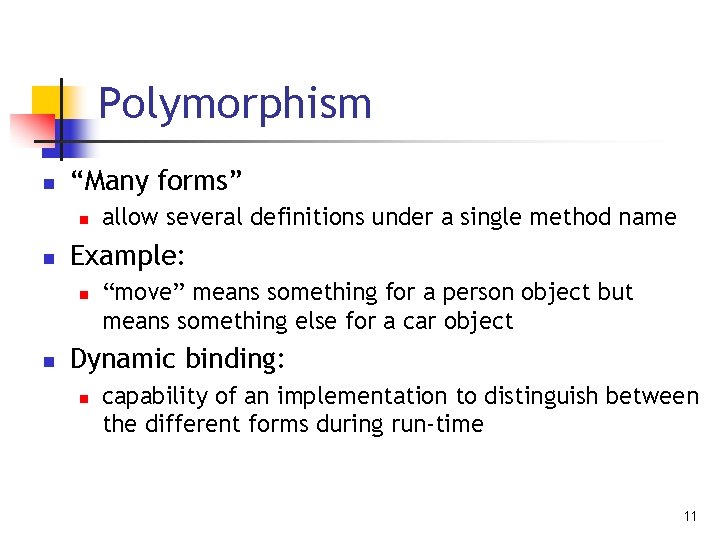 Polymorphism n “Many forms” n n Example: n n allow several definitions under a