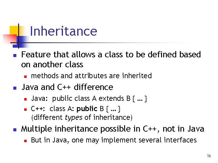 Inheritance n Feature that allows a class to be defined based on another class