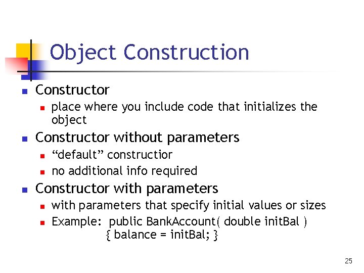 Object Construction n Constructor without parameters n n n place where you include code