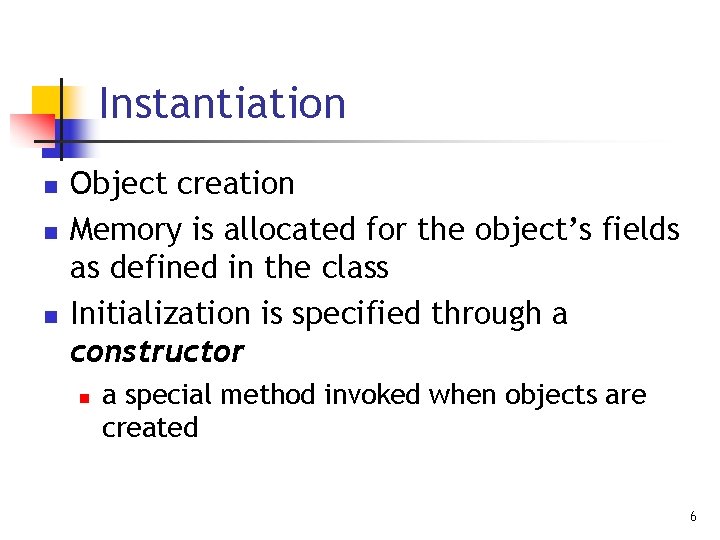 Instantiation n Object creation Memory is allocated for the object’s fields as defined in