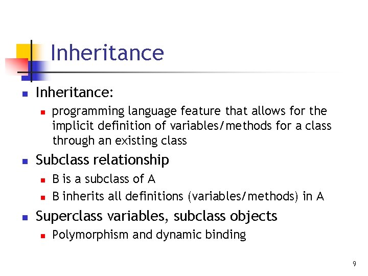 Inheritance n Inheritance: n n Subclass relationship n n n programming language feature that