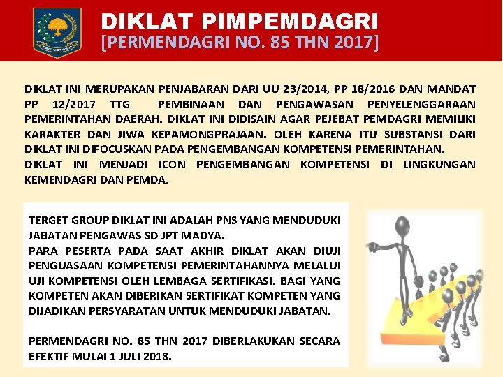 DIKLAT PIMPEMDAGRI [PERMENDAGRI NO. 85 THN 2017] DIKLAT INI MERUPAKAN PENJABARAN DARI UU 23/2014,