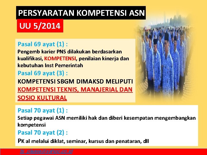 PERSYARATAN KOMPETENSI ASN UU 5/2014 Pasal 69 ayat (1) : Pengemb karier PNS dilakukan