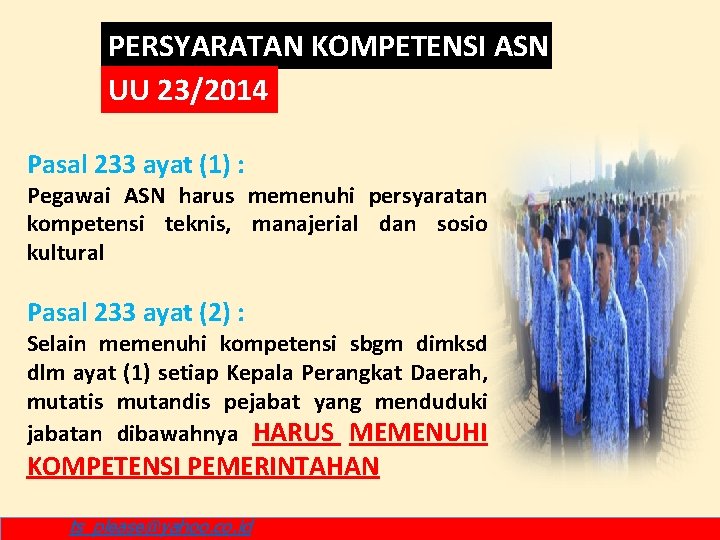 PERSYARATAN KOMPETENSI ASN UU 23/2014 Pasal 233 ayat (1) : Pegawai ASN harus memenuhi