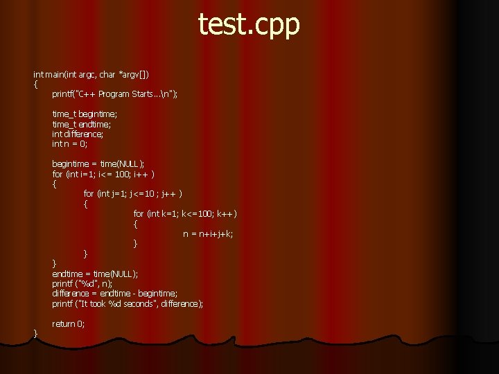 test. cpp int main(int argc, char *argv[]) { printf("C++ Program Starts. . . n");