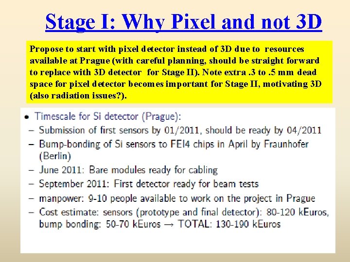 Stage I: Why Pixel and not 3 D Propose to start with pixel detector