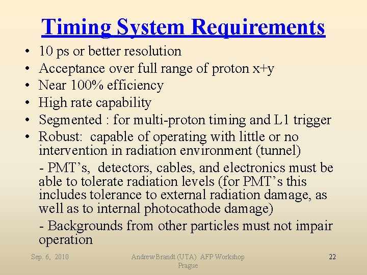 Timing System Requirements • • • 10 ps or better resolution Acceptance over full