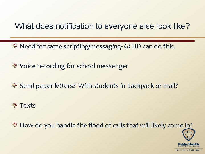 What does notification to everyone else look like? Need for same scripting/messaging- GCHD can
