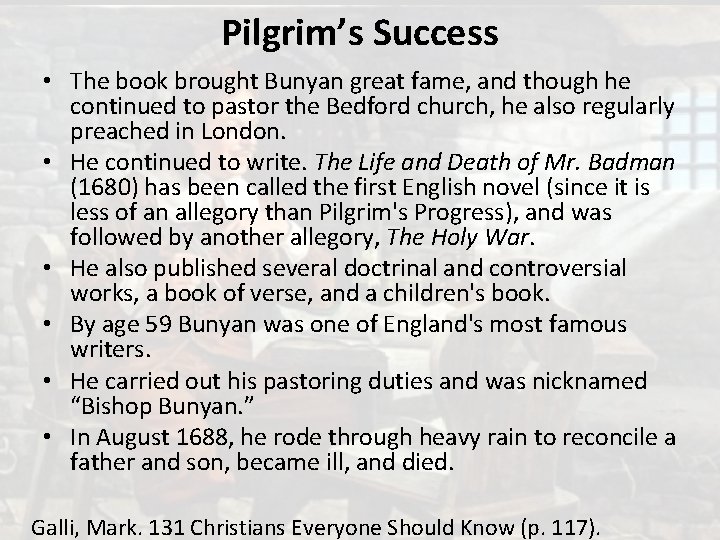 Pilgrim’s Success • The book brought Bunyan great fame, and though he continued to