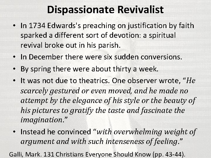 Dispassionate Revivalist • In 1734 Edwards's preaching on justification by faith sparked a different