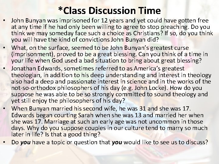*Class Discussion Time • John Bunyan was imprisoned for 12 years and yet could