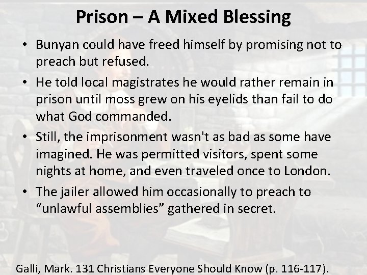 Prison – A Mixed Blessing • Bunyan could have freed himself by promising not