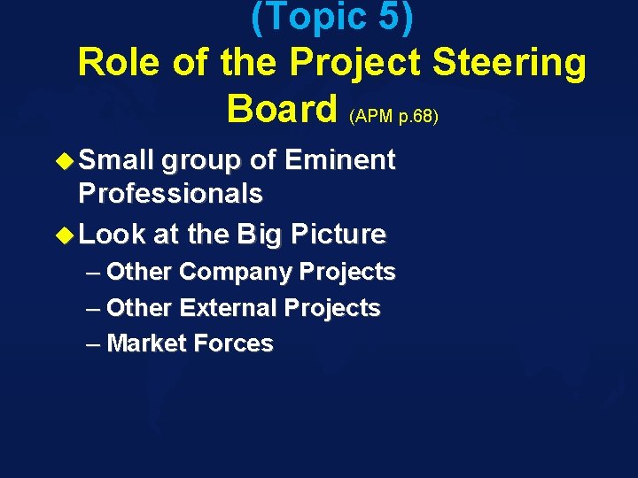 (Topic 5) Role of the Project Steering Board (APM p. 68) u Small group