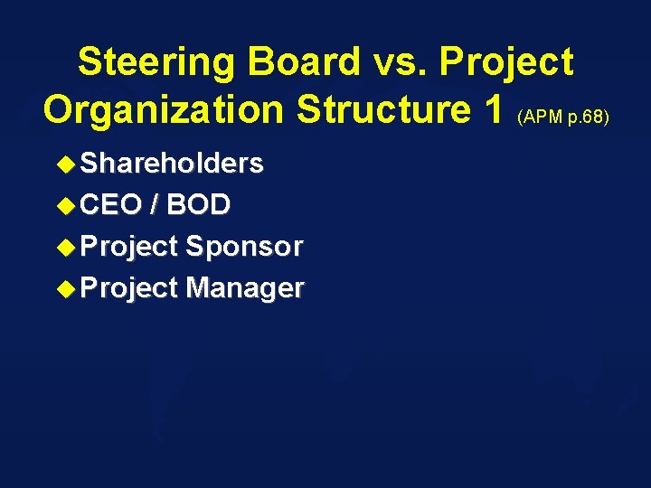 Steering Board vs. Project Organization Structure 1 (APM p. 68) u Shareholders u CEO