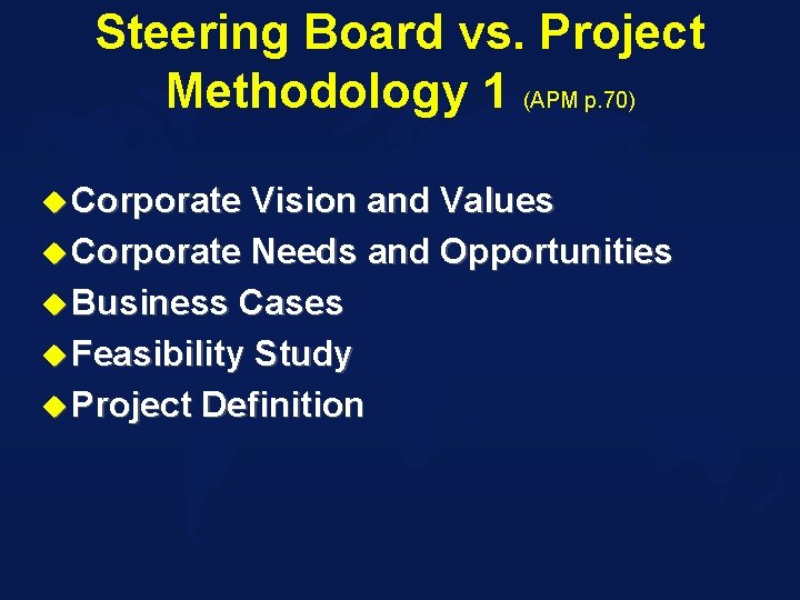 Steering Board vs. Project Methodology 1 (APM p. 70) u Corporate Vision and Values