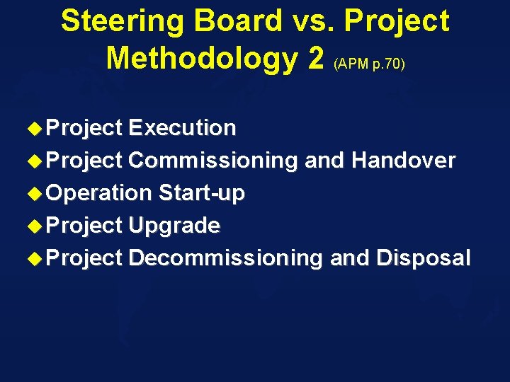 Steering Board vs. Project Methodology 2 (APM p. 70) u Project Execution u Project