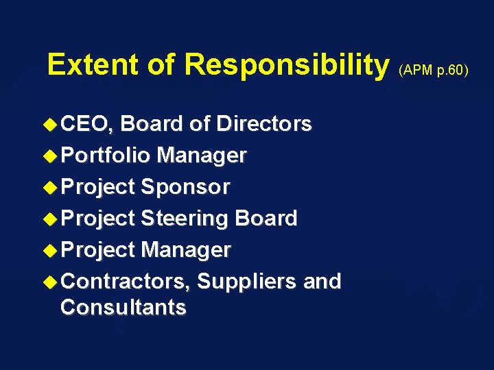 Extent of Responsibility (APM p. 60) u CEO, Board of Directors u Portfolio Manager