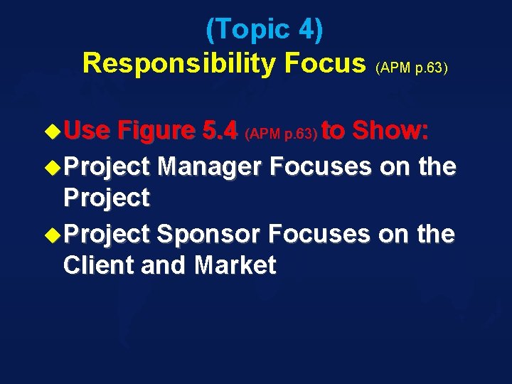 (Topic 4) Responsibility Focus (APM p. 63) u. Use Figure 5. 4 (APM p.