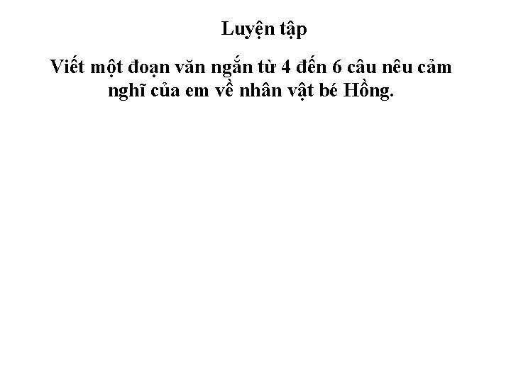 Luyện tập Viết một đoạn văn ngắn từ 4 đến 6 câu nêu cảm