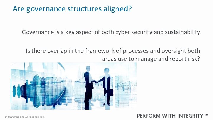 Are governance structures aligned? Governance is a key aspect of both cyber security and