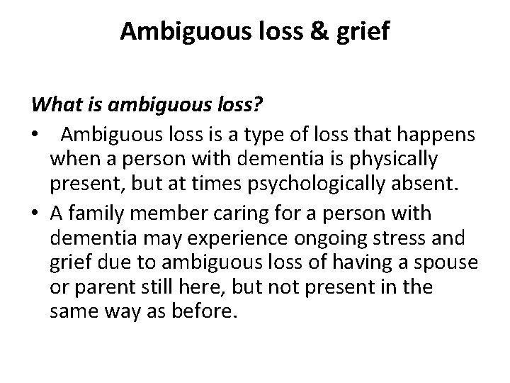 Ambiguous loss & grief What is ambiguous loss? • Ambiguous loss is a type