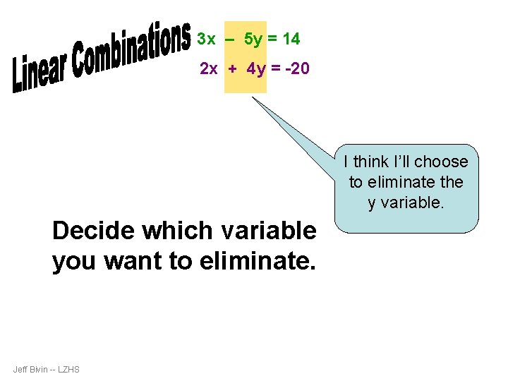 3 x – 5 y = 14 2 x + 4 y = -20