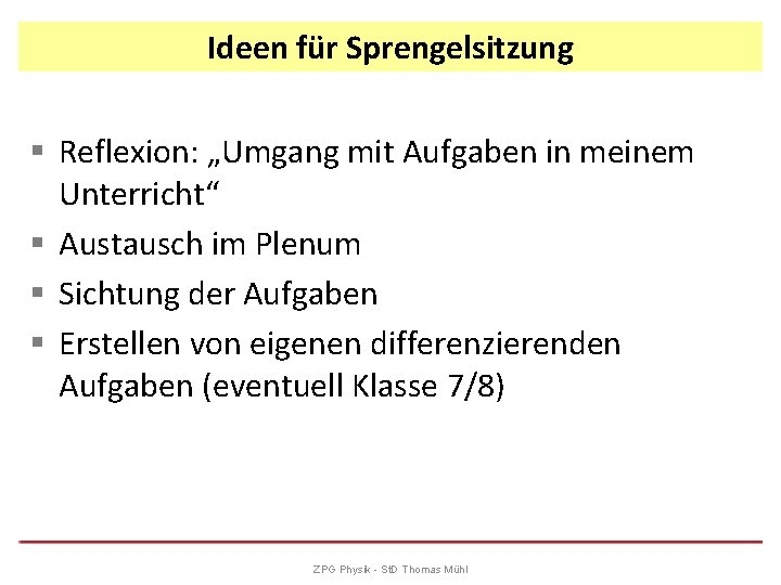 Ideen für Sprengelsitzung § Reflexion: „Umgang mit Aufgaben in meinem Unterricht“ § Austausch im