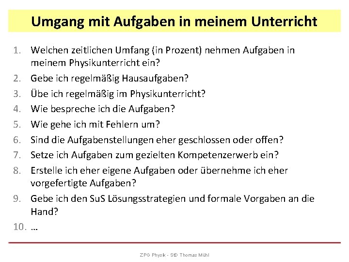 Umgang mit Aufgaben in meinem Unterricht 1. Welchen zeitlichen Umfang (in Prozent) nehmen Aufgaben