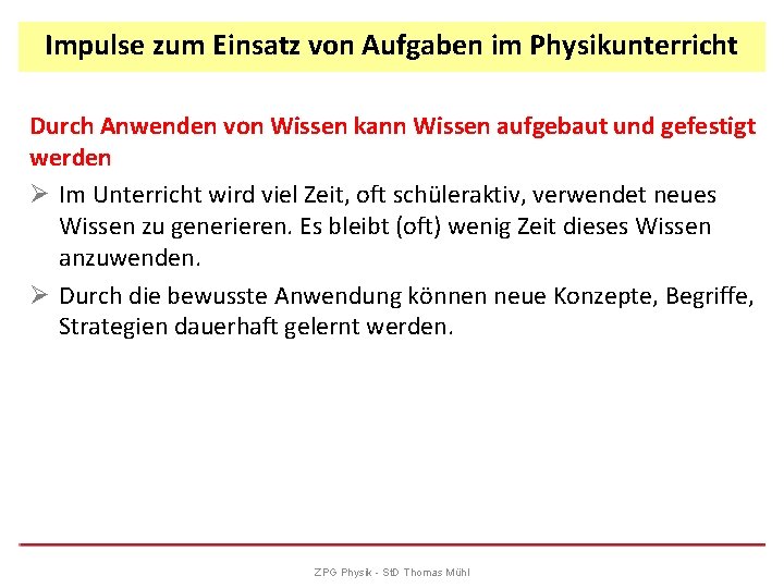 Impulse zum Einsatz von Aufgaben im Physikunterricht Durch Anwenden von Wissen kann Wissen aufgebaut