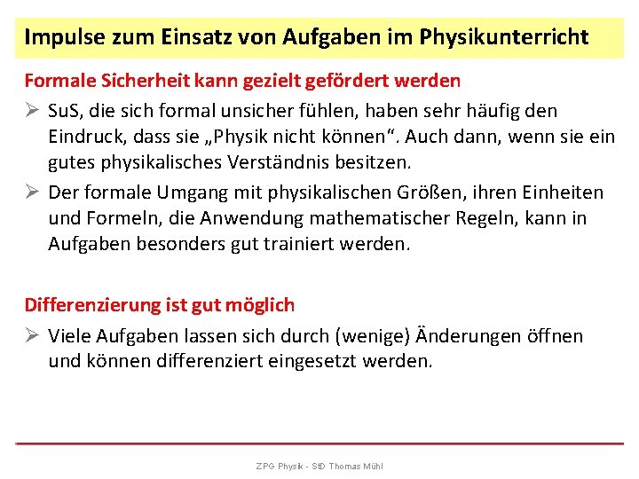 Impulse zum Einsatz von Aufgaben im Physikunterricht Formale Sicherheit kann gezielt gefördert werden Ø
