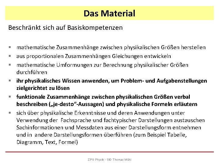 Das Material Beschränkt sich auf Basiskompetenzen § mathematische Zusammenhänge zwischen physikalischen Größen herstellen §