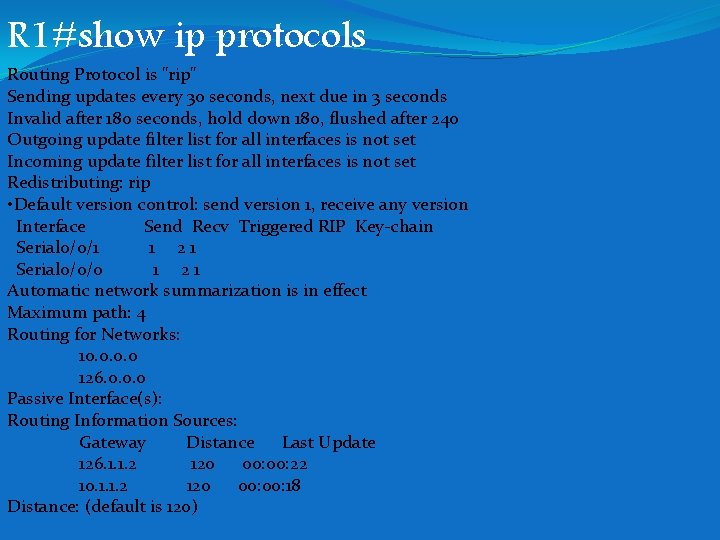 R 1#show ip protocols Routing Protocol is "rip" Sending updates every 30 seconds, next R 1#show ip protocols Routing Protocol is "rip" Sending updates every 30 seconds, next