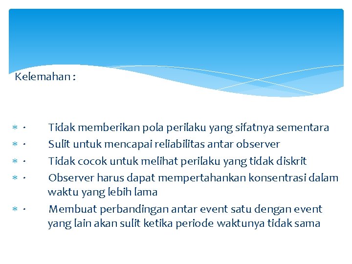 Kelemahan : · · · Tidak memberikan pola perilaku yang sifatnya sementara Sulit untuk