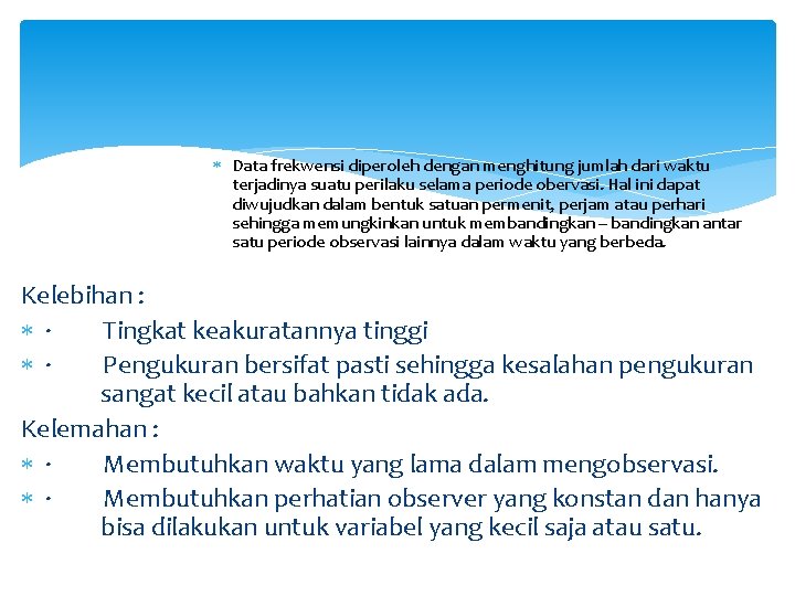  Data frekwensi diperoleh dengan menghitung jumlah dari waktu terjadinya suatu perilaku selama periode