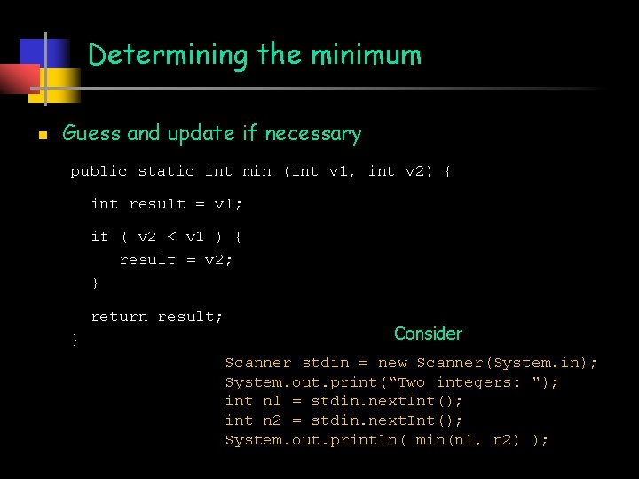 Determining the minimum n Guess and update if necessary public static int min (int