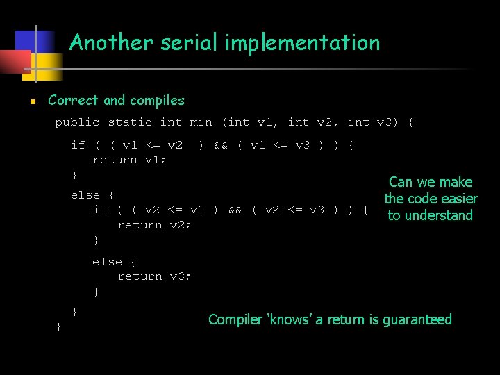 Another serial implementation n Correct and compiles public static int min (int v 1,