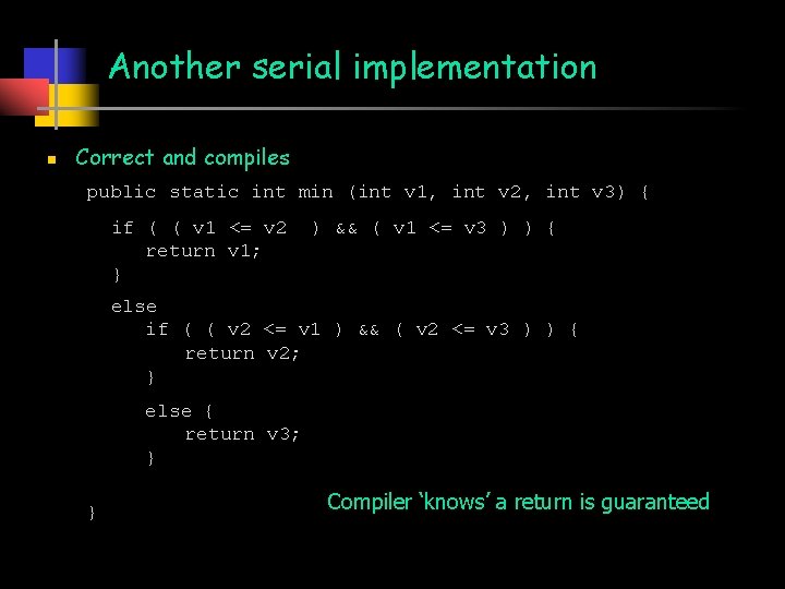 Another serial implementation n Correct and compiles public static int min (int v 1,