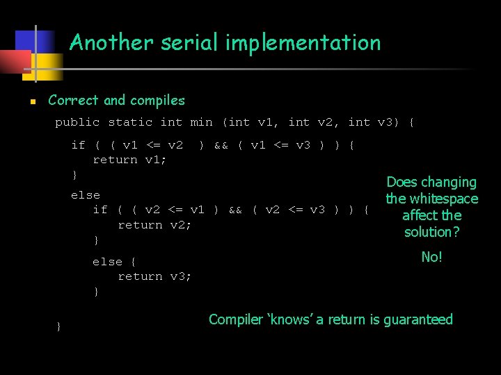 Another serial implementation n Correct and compiles public static int min (int v 1,