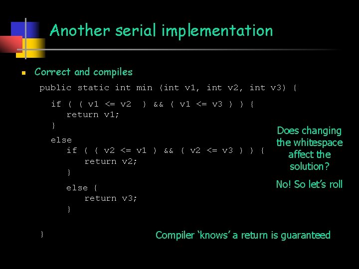 Another serial implementation n Correct and compiles public static int min (int v 1,