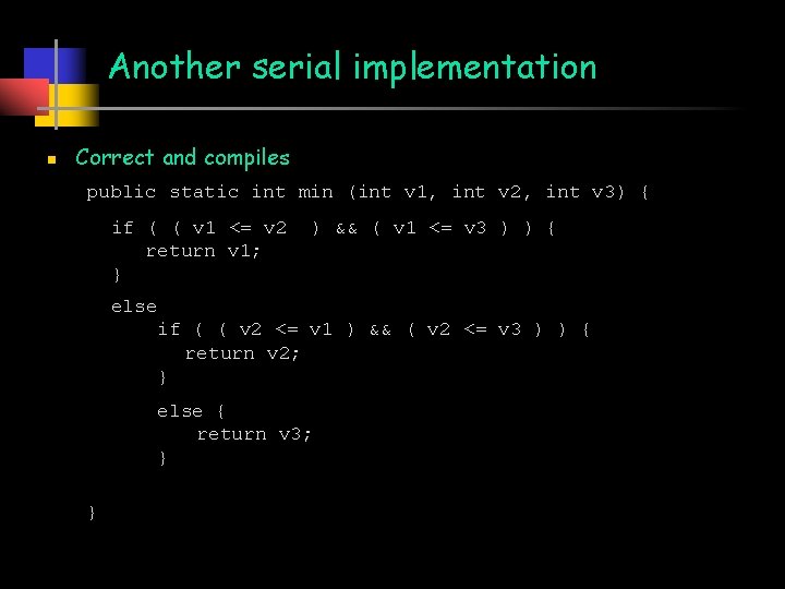 Another serial implementation n Correct and compiles public static int min (int v 1,