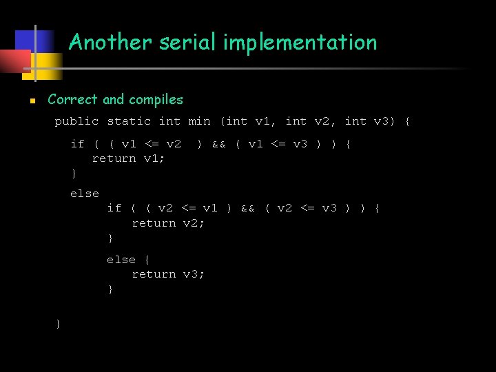 Another serial implementation n Correct and compiles public static int min (int v 1,