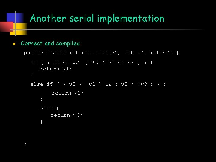 Another serial implementation n Correct and compiles public static int min (int v 1,