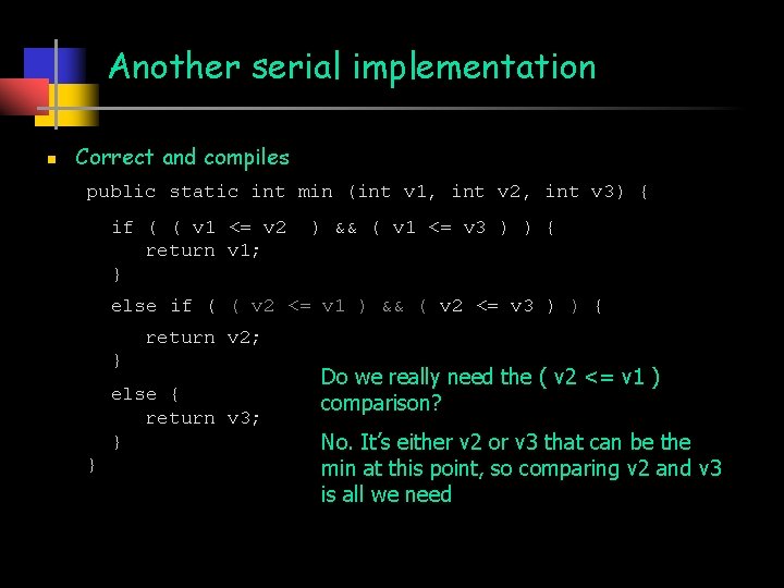 Another serial implementation n Correct and compiles public static int min (int v 1,