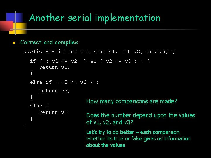 Another serial implementation n Correct and compiles public static int min (int v 1,