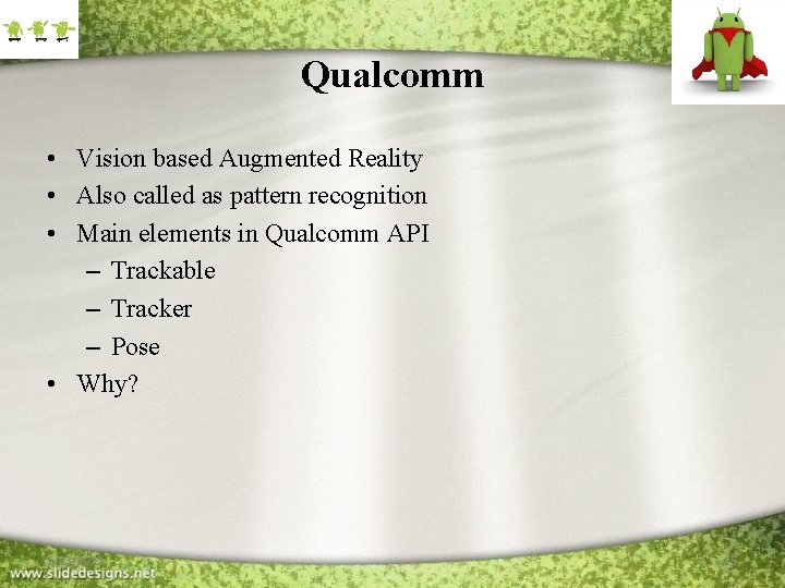 Qualcomm • Vision based Augmented Reality • Also called as pattern recognition • Main