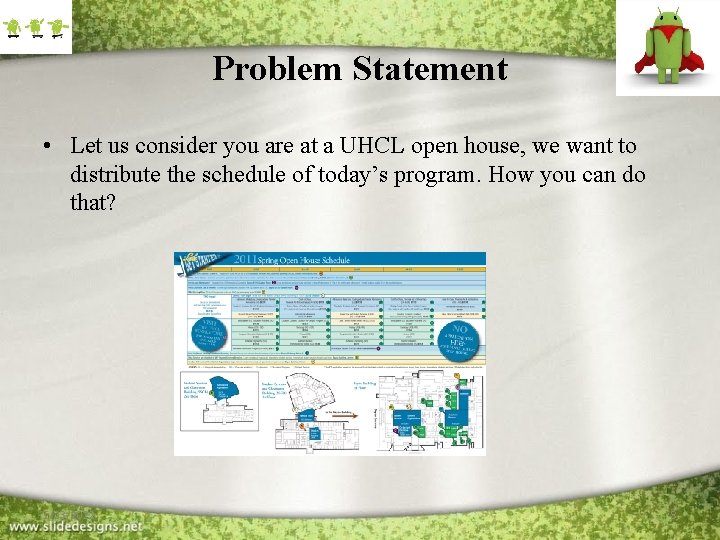 Problem Statement • Let us consider you are at a UHCL open house, we